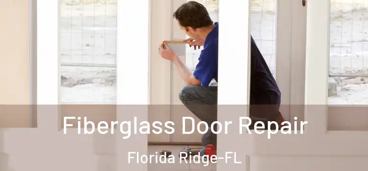 Fiberglass Door Repair Florida Ridge-FL