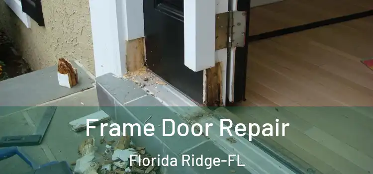 Frame Door Repair Florida Ridge-FL